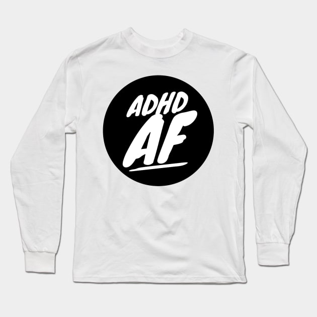 ADHD tee. ADHD AF ADHD Meme Tee Long Sleeve T-Shirt by DustedDesigns